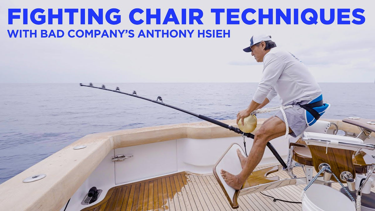 Fighting Chair Techniques with Bad Company's Anthony Hsieh! Bad